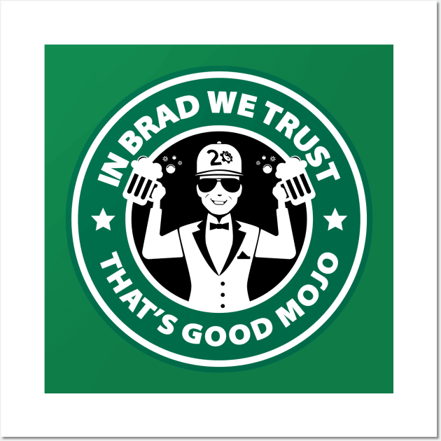 In Brad We Trust (Beers Green) Wall Art by MojoHost